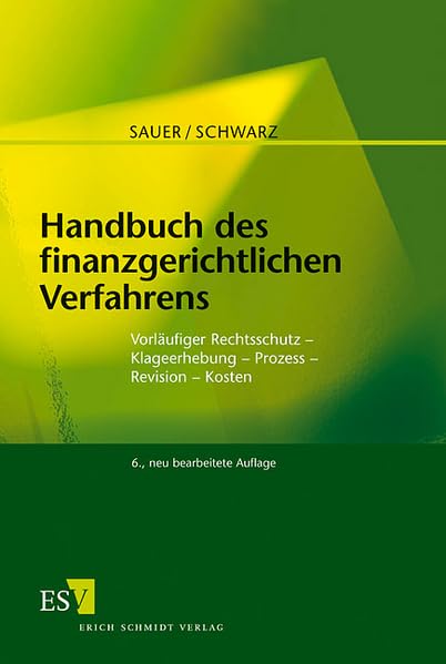 Handbuch des finanzgerichtlichen Verfahrens: Vorläufiger Rechtsschutz - Klageerhebung - Prozess - Revision - Kosten Law