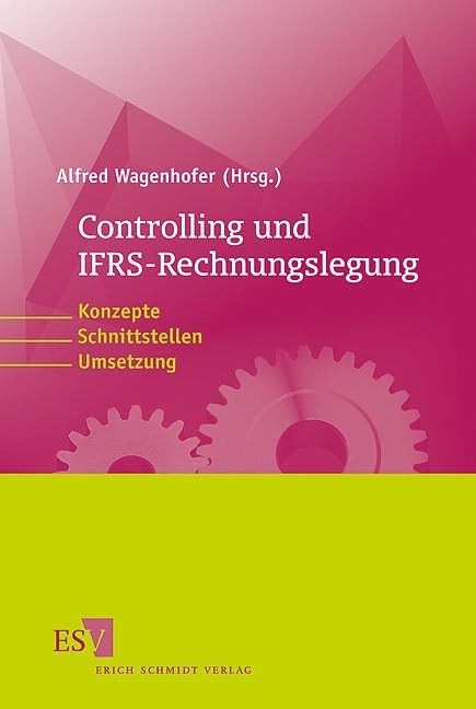 Controlling und IFRS-Rechnungslegung: Konzepte, Schnittstellen, Umsetzung Law