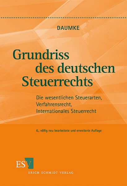 Grundriss des deutschen Steuerrechts: Die wesentlichen Steuerarten, Verfahrensrecht, Internationales Steuerrecht Law