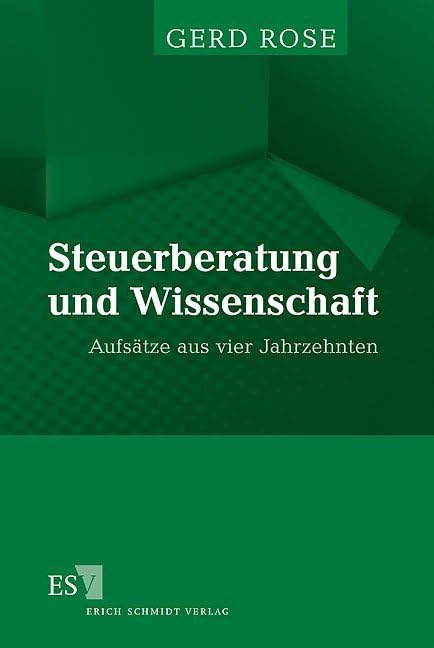 Steuerberatung und Wissenschaft. Aufsätze aus vier Jahrzehnten Law