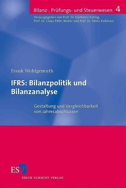 IFRS: Bilanzpolitik und Bilanzanalyse: Gestaltung und Vergleichbarkeit von Jahresabschlüssen (Bilanz-, Prüfungs- und Steuerwesen) Law