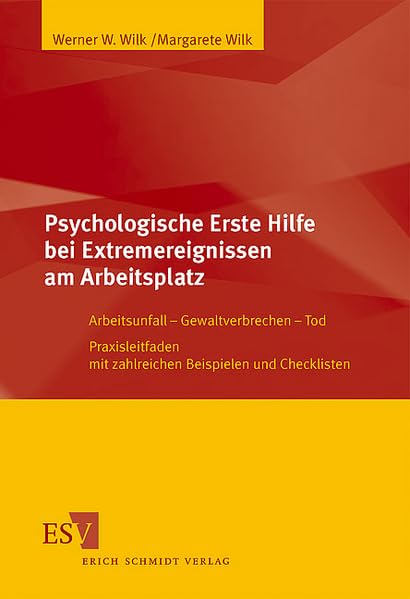Psychologische Erste Hilfe bei Extremereignissen am Arbeitsplatz: Arbeitsunfall - Gewaltverbrechen - Tod. Praxisleitfaden mit zahlreichen Beispielen und Checklisten book