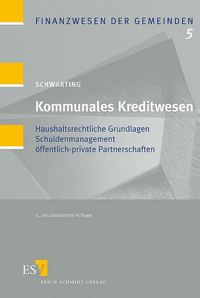 Kommunales Kreditwesen: Haushaltsrechtliche Grundlagen - Schuldenmanagement - öffentlich-private Partnerschaften (Finanzwesen der Gemeinden) Law