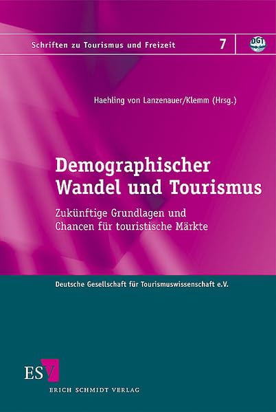 Demographischer Wandel und Tourismus: Zukünftige Grundlagen und Chancen für touristische Märkte (Schriften zu Tourismus und Freizeit) Law