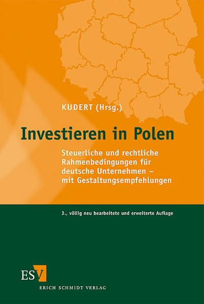 Investieren in Polen: Steuerliche und rechtliche Rahmenbedingungen für deutsche Unternehmen - mit Gestaltungsempfehlungen Law