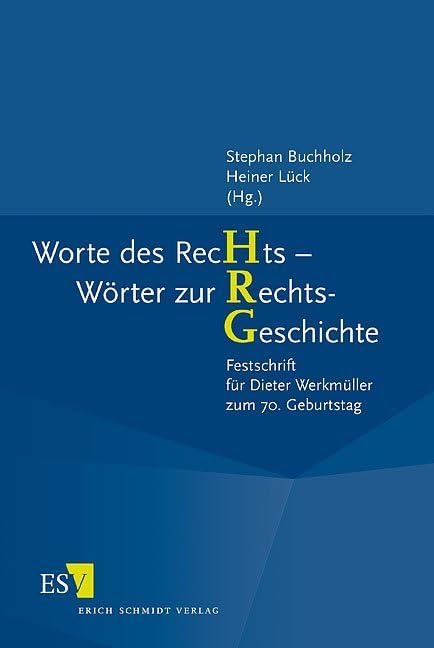 Worte des Rechts - Wörter zur Rechtsgeschichte: Festschrift für Dieter Werkmüller zum 70. Geburtstag Law