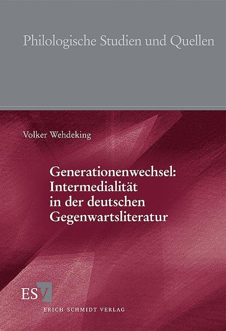 Generationenwechsel: Intermedialität in der deutschen Gegenwartsliteratur (Philologische Studien und Quellen) Contemporary literature Books