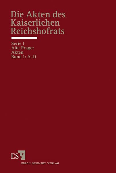 Die Akten des Kaiserlichen Reichshofrats (RHR): Serie I: Alte Prager Akten. - - Band 1: A–D Law