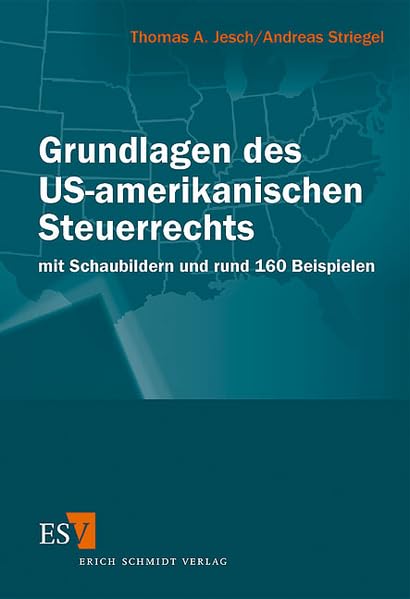 Grundlagen des US-amerikanischen Steuerrechts: mit Schaubildern und rund 160 Beispielen Law