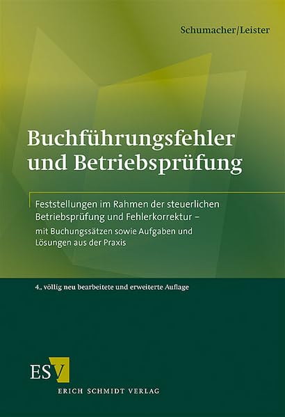 Buchführungsfehler und Betriebsprüfung: Feststellungen im Rahmen der steuerlichen Betriebsprüfung und Fehlerkorrektur - mit Buchungssätzen sowie Aufgaben und Lösungen aus der Praxis Law