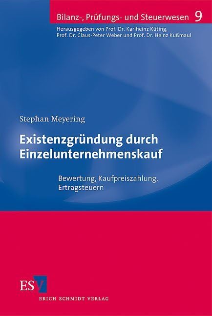 Existenzgründung durch Einzelunternehmenskauf: Bewertung, Kaufpreiszahlung, Ertragsteuern (Bilanz-, Prüfungs- und Steuerwesen) Law