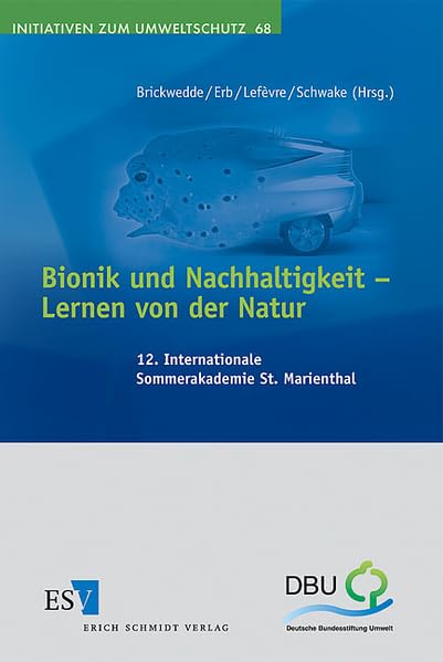 Bionik und Nachhaltigkeit - Lernen von der Natur: 12. Internationale Sommerakademie St. Marienthal (Initiativen zum Umweltschutz) Law