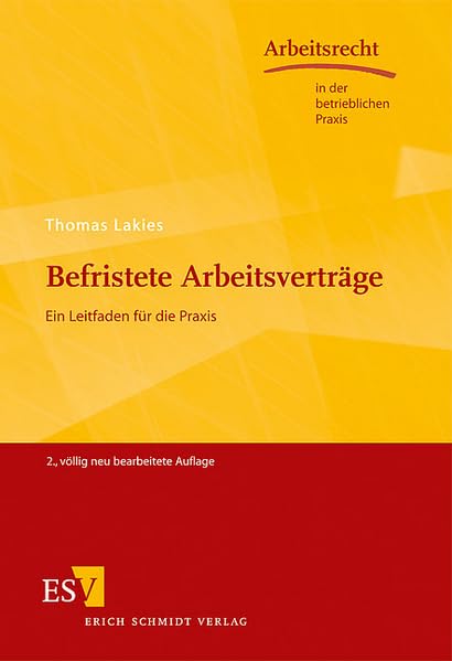 Befristete Arbeitsverträge: Ein Leitfaden für die Praxis (Arbeitsrecht in der betrieblichen Praxis) Law