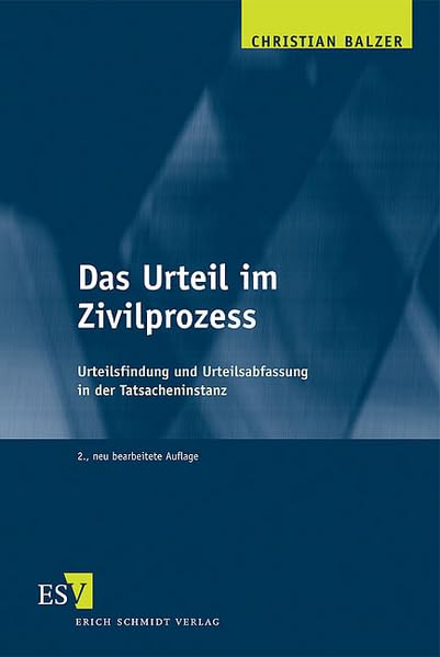 Das Urteil im Zivilprozess: Urteilsfindung und Urteilsabfassung in der Tatsacheninstanz Law