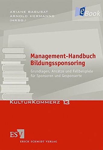 Management-Handbuch Bildungssponsoring: Grundlagen, Ansätze und Fallbeispiele für Sponsoren und Gesponserte Books