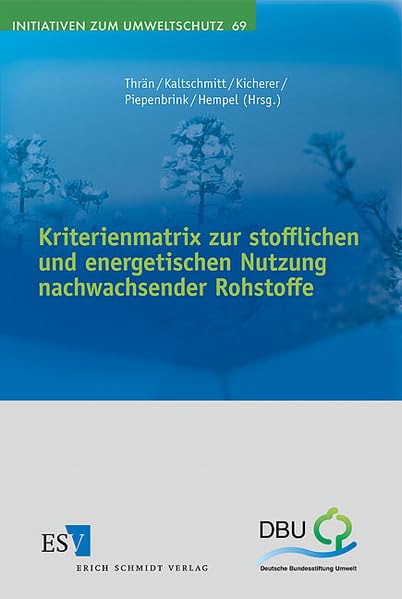 Kriterienmatrix zur stofflichen und energetischen Nutzung nachwachsender Rohstoffe (Initiativen zum Umweltschutz) Law