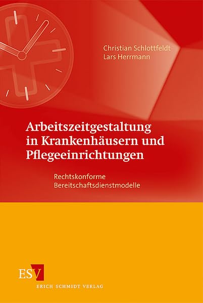 Arbeitszeitgestaltung in Krankenhäusern und Pflegeeinrichtungen: Rechtskonforme Bereitschaftsdienstmodelle Law