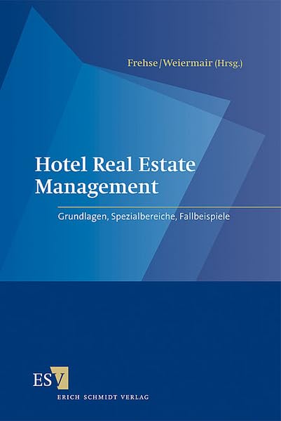 Hotel Real Estate Management: Grundlagen, Spezialbereiche, Fallbeispiele Law