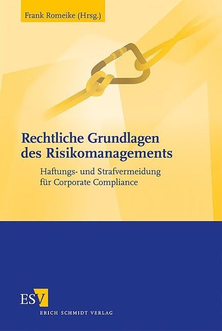 Rechtliche Grundlagen des Risikomanagements: Haftungs- und Strafvermeidung für Corporate Compliance book