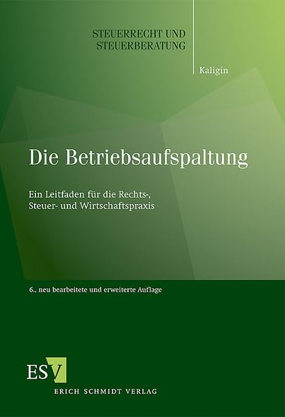 Die Betriebsaufspaltung: Ein Leitfaden für die Rechts-, Steuer- und Wirtschaftspraxis (Steuerrecht und Steuerberatung) Law