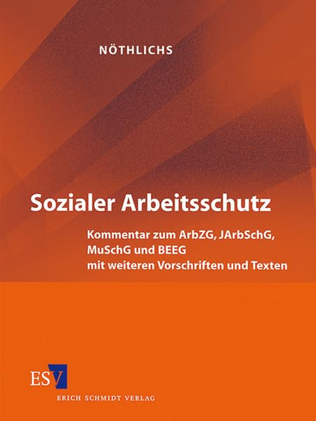 Sozialer Arbeitsschutz - Abonnement Pflichtfortsetzung für mindestens 12 Monate: Kommentar zum ArbZG, JArbSchG, MuSchG und BEEG mit weiteren Vorschriften und Texten Law
