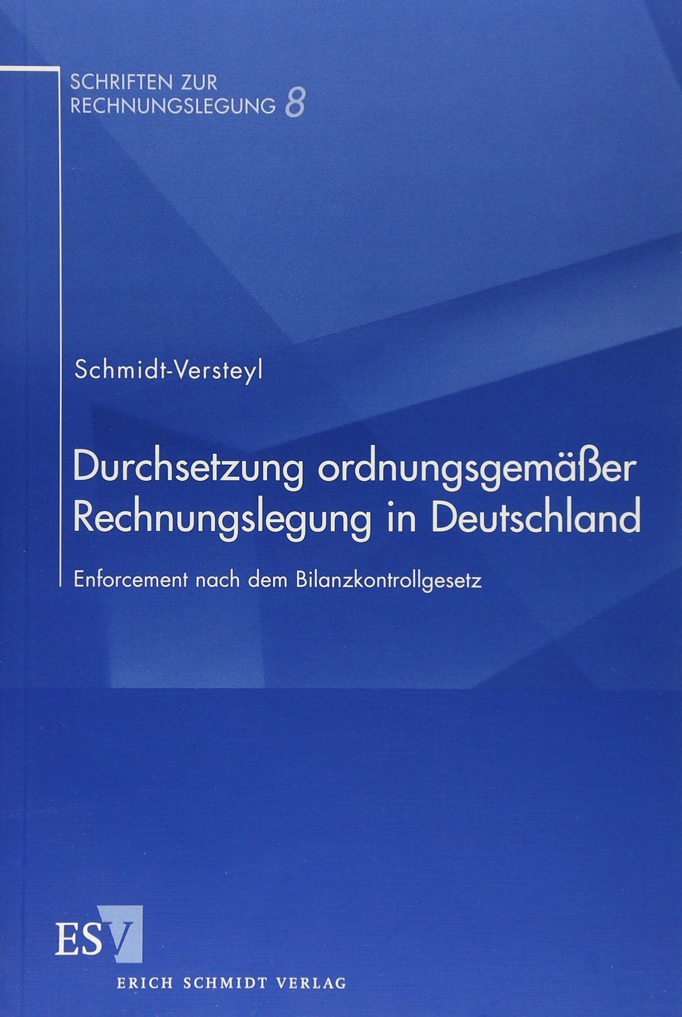 Durchsetzung ordnungsgemäßer Rechnungslegung in Deutschland: Enforcement nach dem Bilanzkontrollgesetz (Schriften zur Rechnungslegung) Law