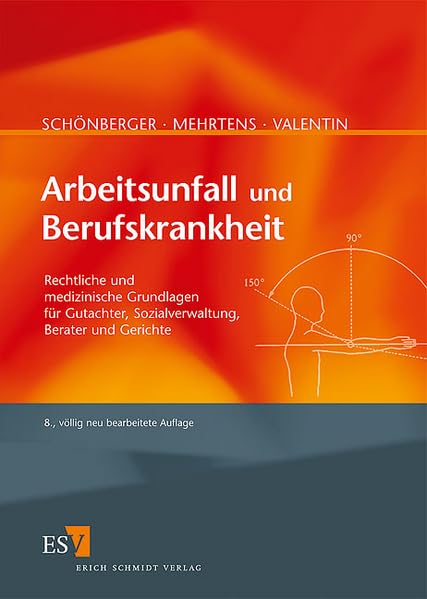 Arbeitsunfall und Berufskrankheit: Rechtliche und medizinische Grundlagen für Gutachter, Sozialverwaltung, Berater und Gerichte Law