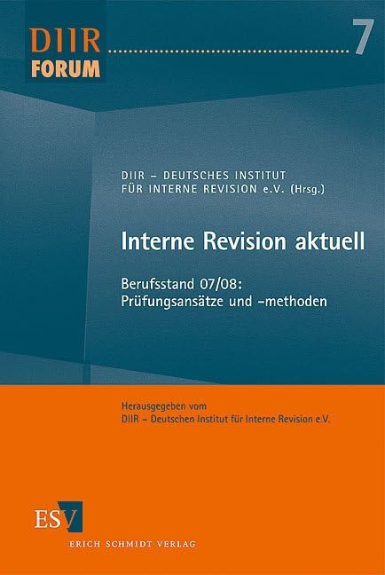 Interne Revision aktuell: Berufsstand 07/08: Prüfungsansätze und -methoden (DIIR-Forum) Law