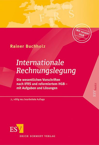 Internationale Rechnungslegung: Die wesentlichen Vorschriften nach IFRS und reformiertem HGB – mit Aufgaben und Lösungen Law