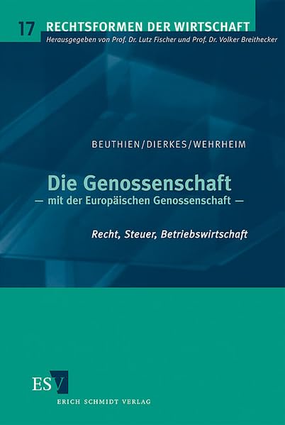 Die Genossenschaft: - mit der Europäischen Genossenschaft Recht, Steuer, Betriebswirtschaft book