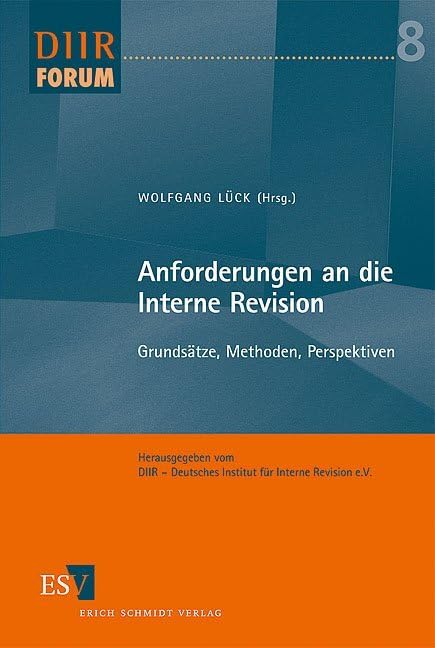 Anforderungen an die Interne Revision: Grundsätze, Methoden, Perspektiven (DIIR-Forum) Law