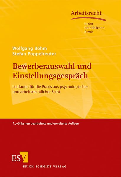 Bewerberauswahl und Einstellungsgespräch: Leitfaden für die Praxis aus psychologischer und arbeitsrechtlicher Sicht (Arbeitsrecht in der betrieblichen Praxis) Law