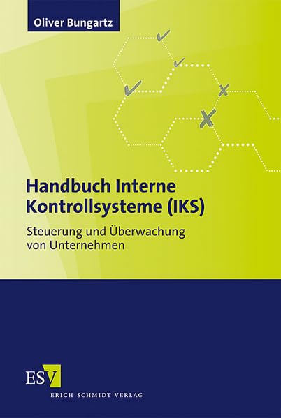 Handbuch Interne Kontrollsysteme (IKS): Steuerung und Überwachung von Unternehmen Law