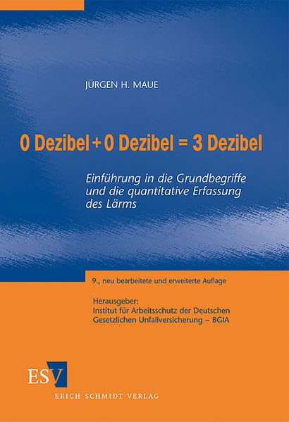 0 Dezibel + 0 Dezibel = 3 Dezibel: Einführung in die Grundbegriffe und die quantitative Erfassung des Lärms Law