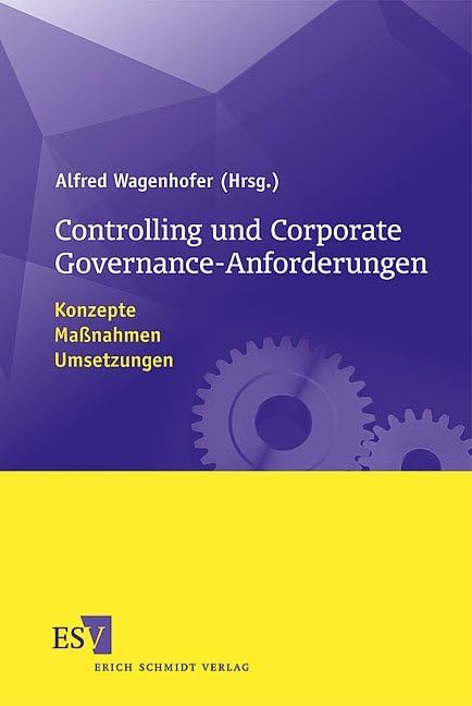 Controlling und Corporate Governance-Anforderungen: Konzepte, Maßnahmen, Umsetzungen Law