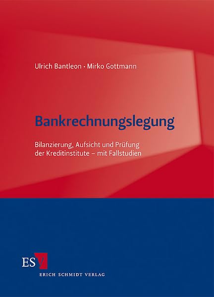 Bankrechnungslegung: Bilanzierung, Aufsicht und Prüfung der Kreditinstitute - mit Fallstudien Law