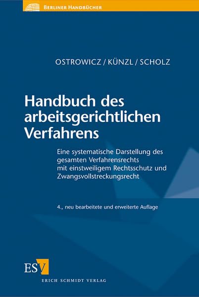 Handbuch des arbeitsgerichtlichen Verfahrens: Eine systematische Darstellung des gesamten Verfahrensrechts mit einstweiligem Rechtsschutz und Zwangsvollstreckungsrecht (Berliner Handbücher) Law