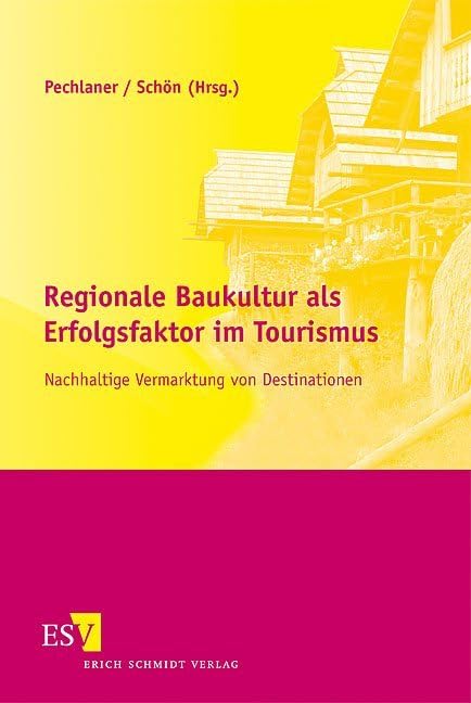 Regionale Baukultur als Erfolgsfaktor im Tourismus: Nachhaltige Vermarktung von Destinationen Law