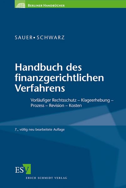 Handbuch des finanzgerichtlichen Verfahrens: Vorläufiger Rechtsschutz - Klageerhebung - Prozess - Revision - Kosten (Berliner Handbücher) Law