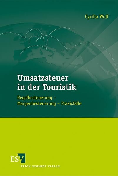 Umsatzsteuer in der Touristik: Regelbesteuerung – Margenbesteuerung – Praxisfälle Law