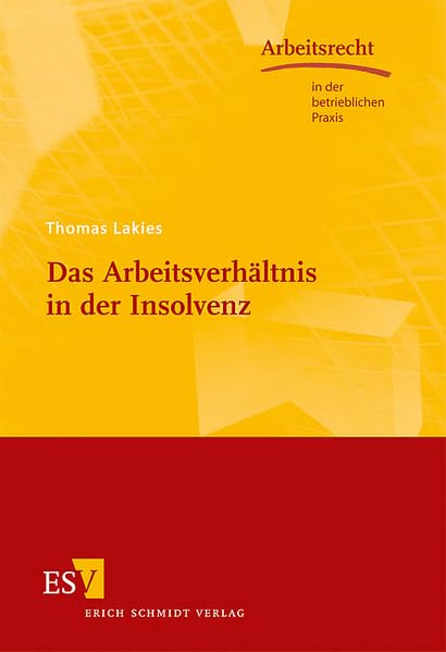 Das Arbeitsverhältnis in der Insolvenz (Arbeitsrecht in der betrieblichen Praxis) Law