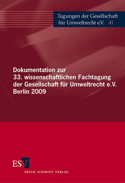 Dokumentation zur 33. wissenschaftlichen Fachtagung der Gesellschaft für Umweltrecht e.V. Berlin 2009 Law