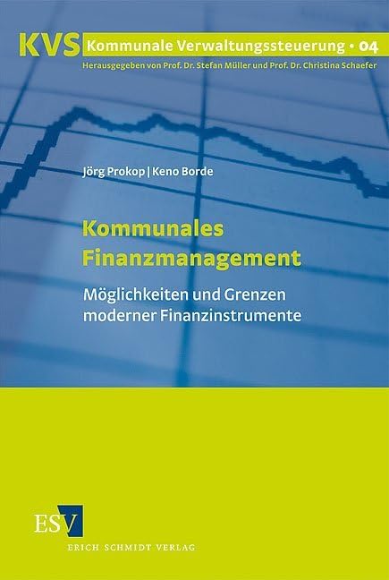 Kommunales Finanzmanagement: Möglichkeiten und Grenzen moderner Finanzinstrumente (Kommunale Verwaltungssteuerung) Law