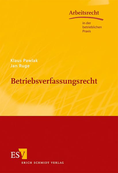 Betriebsverfassungsrecht (Arbeitsrecht in der betrieblichen Praxis) Law