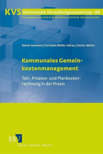 Kommunales Gemeinkostenmanagement: Teil-, Prozess- und Plankostenrechnung in der Praxis (Kommunale Verwaltungssteuerung) Law