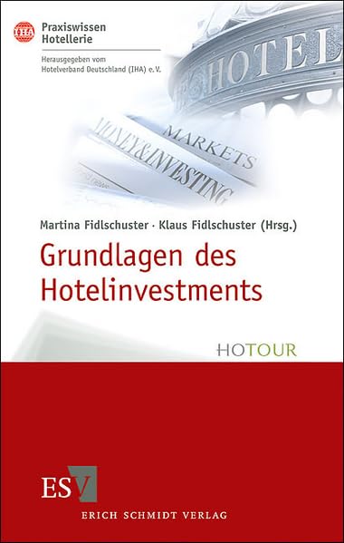Grundlagen des Hotelinvestments: Basiswissen für Hoteliers und Immobilien-Investoren (IHA Praxiswissen Hotellerie) Law