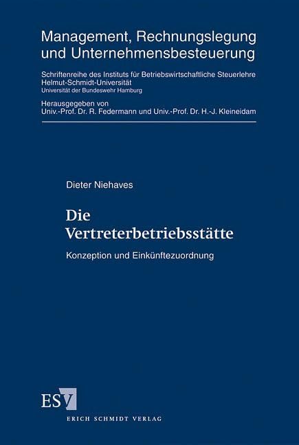 Die Vertreterbetriebsstätte: Konzeption und Einkünftezuordnung (Management, Rechnungslegung und Unternehmensbesteuerung: Schriftenreihe des Instituts ... der Universität der Bundeswehr Hamburg) Law