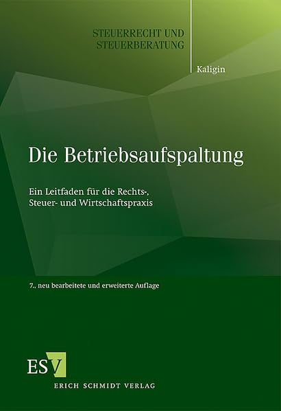 Die Betriebsaufspaltung: Ein Leitfaden für die Rechts-, Steuer- und Wirtschaftspraxis (Steuerrecht und Steuerberatung) Law