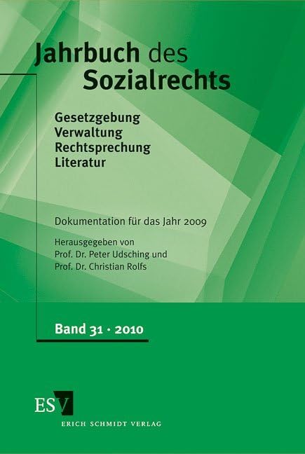 Jahrbuch des Sozialrechts - Dokumentation für das Jahr 2009: Gesetzgebung - Verwaltung - Rechtsprechung - LiteraturNachschlagewerk für Wissenschaft ... Nachschlagewerk für Wissenschaft und Praxis) Law