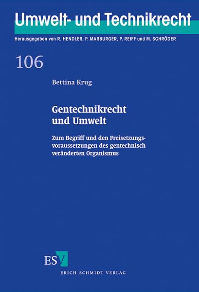 Gentechnikrecht und Umwelt: Zum Begriff und den Freisetzungsvoraussetzungen des gentechnisch veränderten Organismus (Umwelt- und Technikrecht) Law
